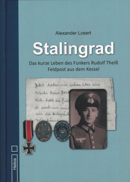 Stalingrad Das kurze Leben des Funkers Rudolf Theiß Feldpost aus dem Kessel