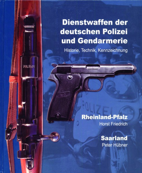 Dienstwaffen der deutschen Polizei und Gendarmerie - Band I - Rheinland-Pfalz und Saarland